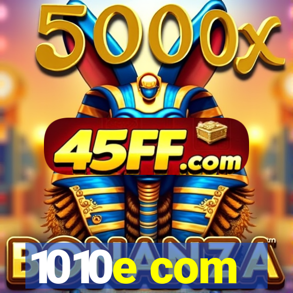 1010e com